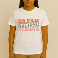 Dream Believe Achieve Positive Quote T-Shirt