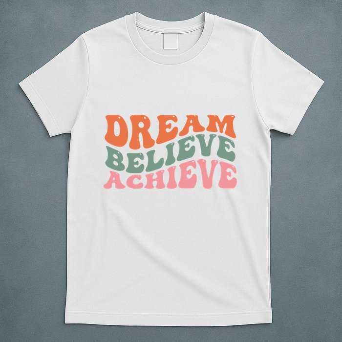 Dream Believe Achieve Positive Quote T-Shirt