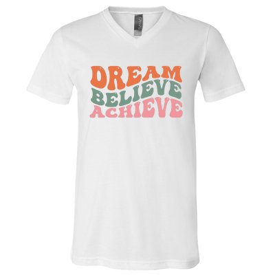 Dream Believe Achieve Positive Quote V-Neck T-Shirt