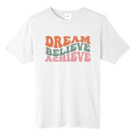 Dream Believe Achieve Positive Quote Tall Fusion ChromaSoft Performance T-Shirt