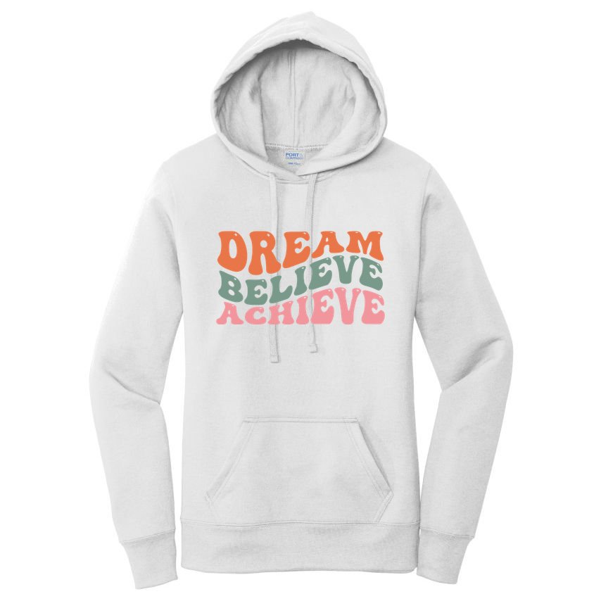 Dream Believe Achieve Positive Quote Women's Pullover Hoodie