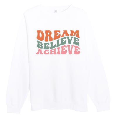 Dream Believe Achieve Positive Quote Premium Crewneck Sweatshirt