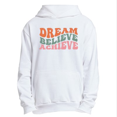 Dream Believe Achieve Positive Quote Urban Pullover Hoodie