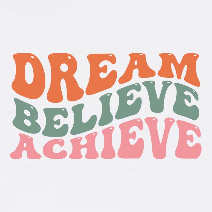 Dream Believe Achieve Positive Quote Poster
