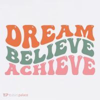 Dream Believe Achieve Positive Quote Premium T-Shirt