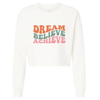 Dream Believe Achieve Positive Quote Cropped Pullover Crew