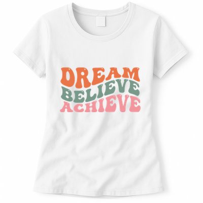 Dream Believe Achieve Positive Quote Womens T-Shirt