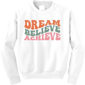 Dream Believe Achieve Positive Quote Kids Sweatshirt