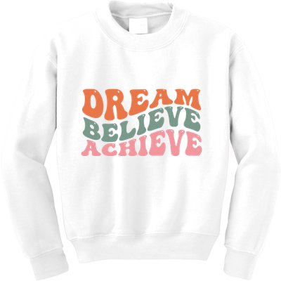 Dream Believe Achieve Positive Quote Kids Sweatshirt
