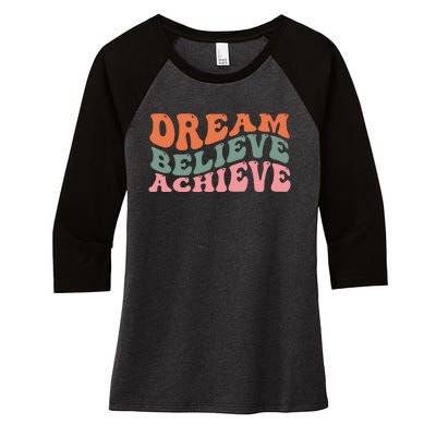 Dream Believe Achieve Positive Quote Women's Tri-Blend 3/4-Sleeve Raglan Shirt