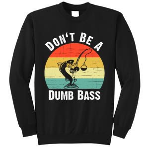 DonT Be A Dumb Bass Funny Fishing Dont Be A Dumb Bass Sweatshirt