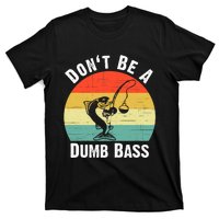 DonT Be A Dumb Bass Funny Fishing Dont Be A Dumb Bass T-Shirt