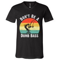 DonT Be A Dumb Bass Funny Fishing Dont Be A Dumb Bass V-Neck T-Shirt