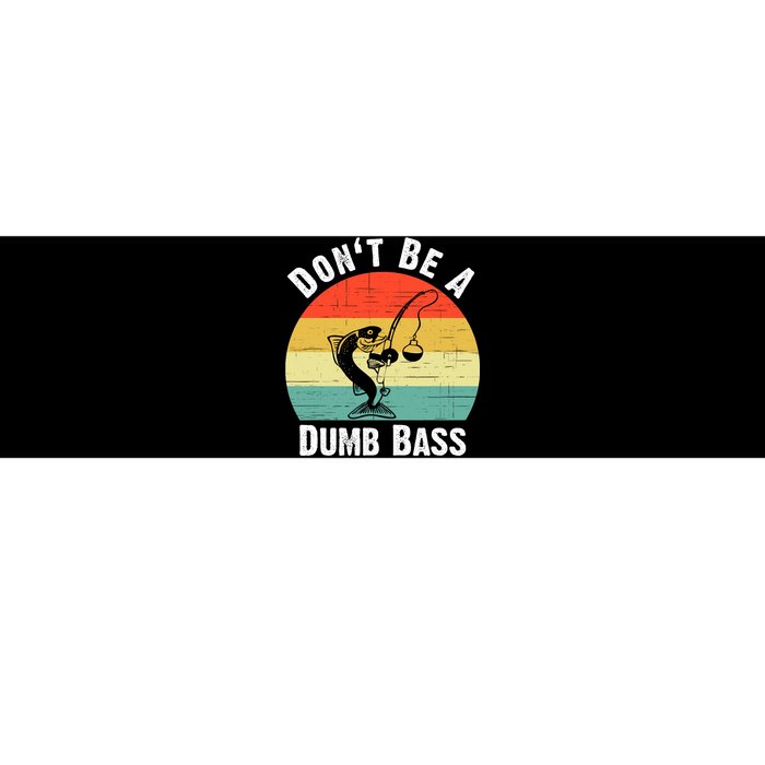 DonT Be A Dumb Bass Funny Fishing Dont Be A Dumb Bass Bumper Sticker