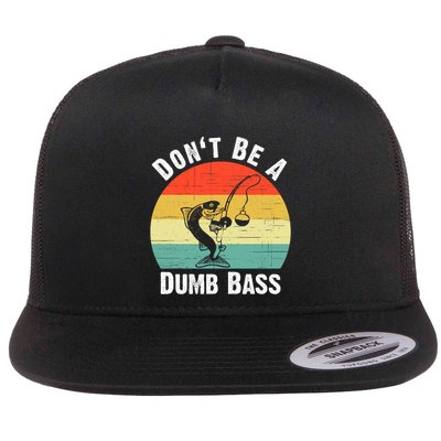 DonT Be A Dumb Bass Funny Fishing Dont Be A Dumb Bass Flat Bill Trucker Hat