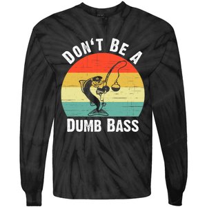 DonT Be A Dumb Bass Funny Fishing Dont Be A Dumb Bass Tie-Dye Long Sleeve Shirt