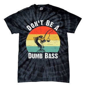 DonT Be A Dumb Bass Funny Fishing Dont Be A Dumb Bass Tie-Dye T-Shirt