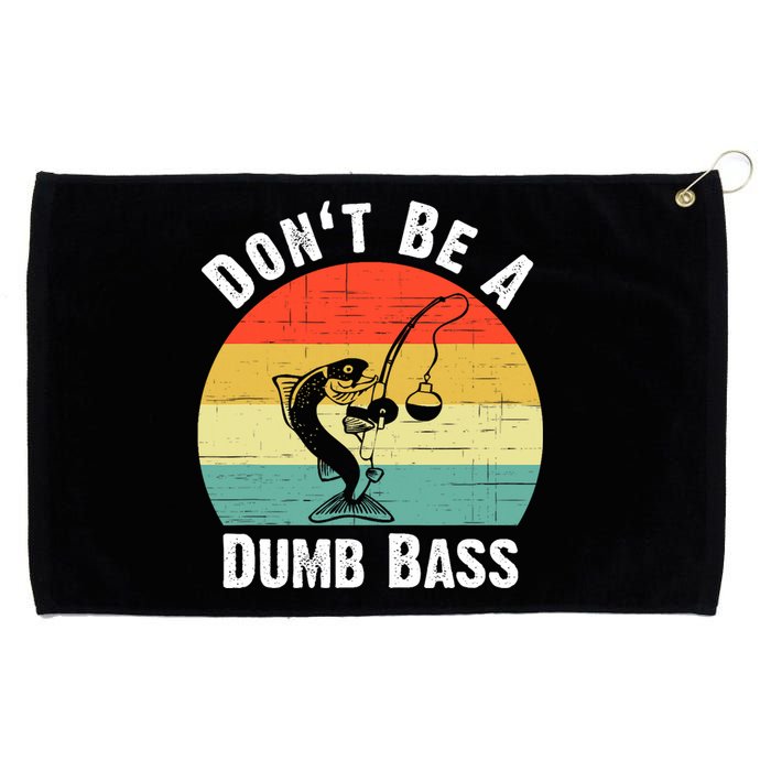 DonT Be A Dumb Bass Funny Fishing Dont Be A Dumb Bass Grommeted Golf Towel