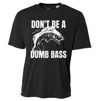 DonT Be A Dumb Bass Bass Fishing Funny Cooling Performance Crew T-Shirt