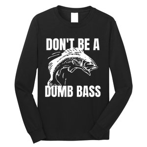 DonT Be A Dumb Bass Bass Fishing Funny Long Sleeve Shirt