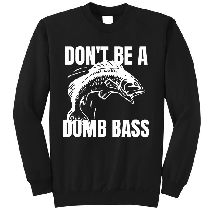 DonT Be A Dumb Bass Bass Fishing Funny Sweatshirt