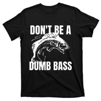 DonT Be A Dumb Bass Bass Fishing Funny T-Shirt