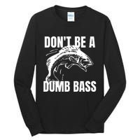 DonT Be A Dumb Bass Bass Fishing Funny Tall Long Sleeve T-Shirt