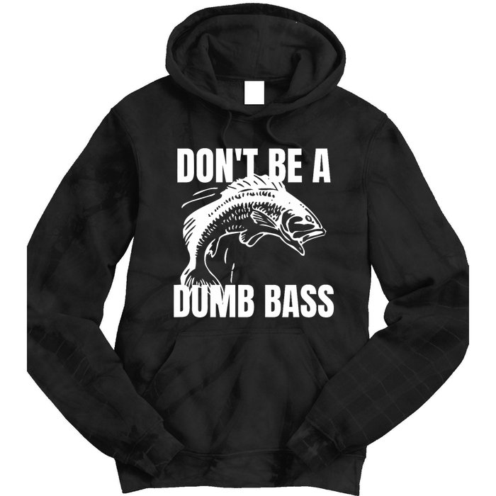 DonT Be A Dumb Bass Bass Fishing Funny Tie Dye Hoodie