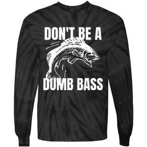 DonT Be A Dumb Bass Bass Fishing Funny Tie-Dye Long Sleeve Shirt