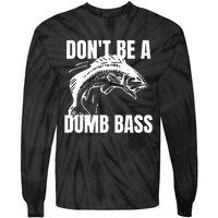 DonT Be A Dumb Bass Bass Fishing Funny Tie-Dye Long Sleeve Shirt