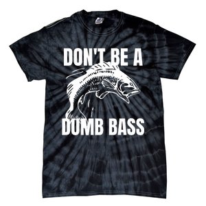 DonT Be A Dumb Bass Bass Fishing Funny Tie-Dye T-Shirt