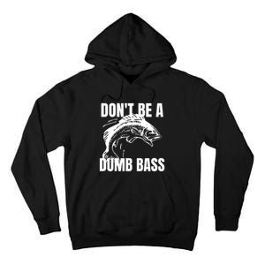 DonT Be A Dumb Bass Bass Fishing Funny Tall Hoodie