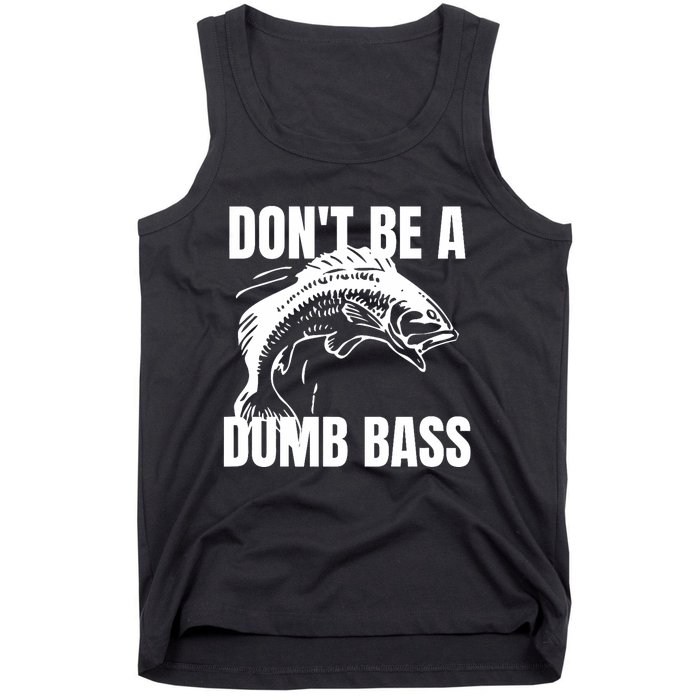 DonT Be A Dumb Bass Bass Fishing Funny Tank Top