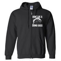 DonT Be A Dumb Bass Bass Fishing Funny Full Zip Hoodie