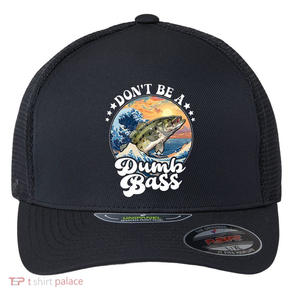DonT Be A Dumb Bass Flexfit Unipanel Trucker Cap