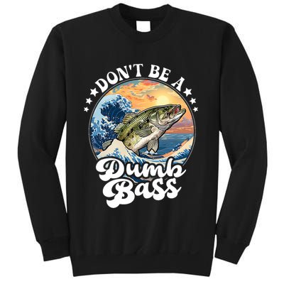 DonT Be A Dumb Bass Sweatshirt