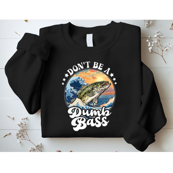 DonT Be A Dumb Bass Sweatshirt