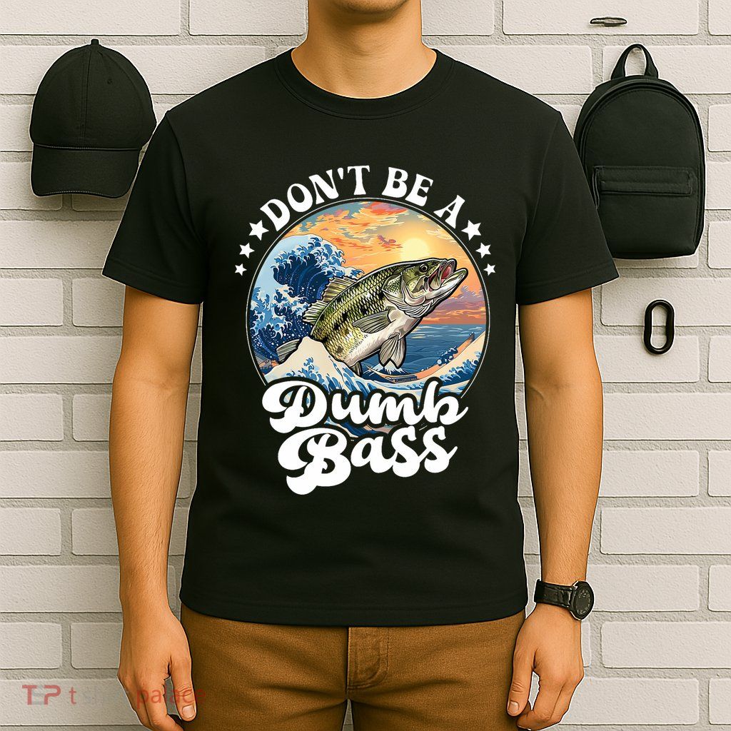 DonT Be A Dumb Bass T-Shirt