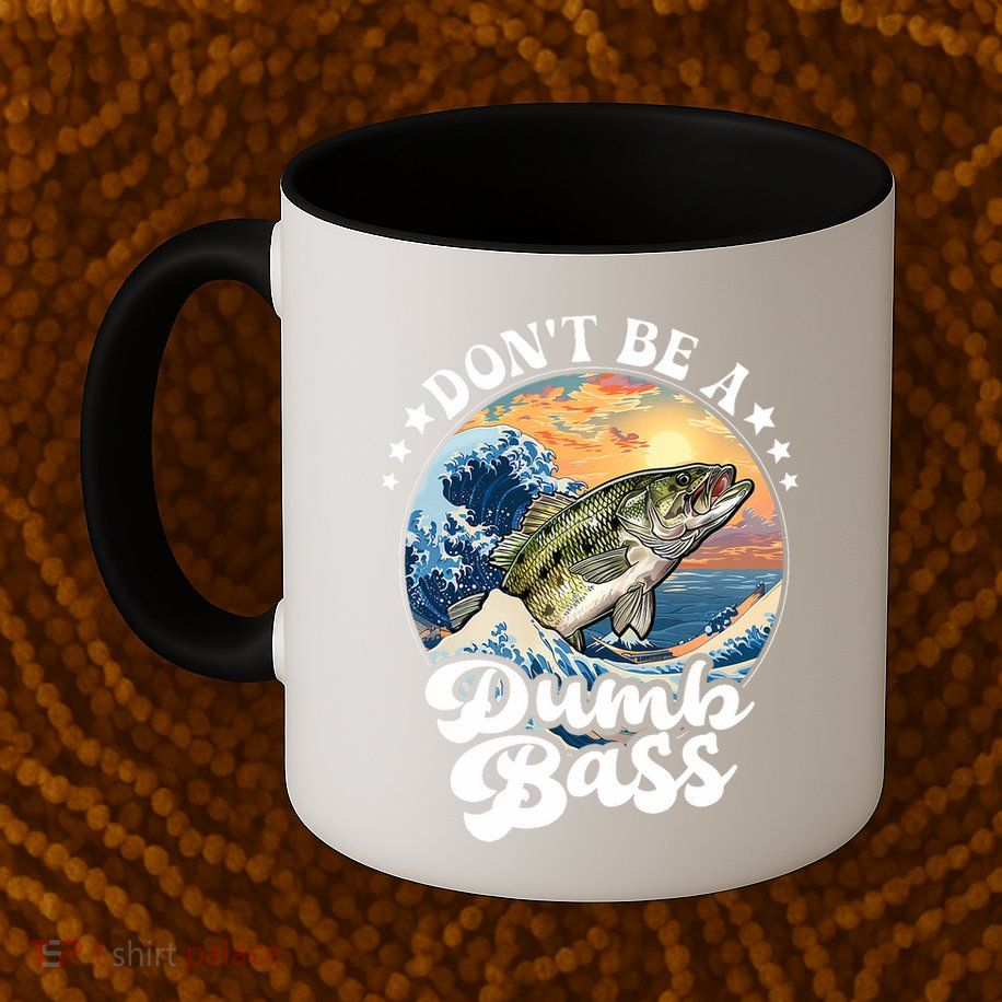 DonT Be A Dumb Bass Mug