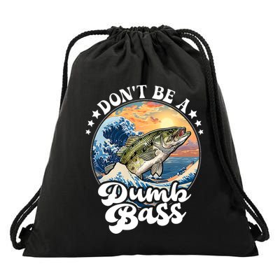 DonT Be A Dumb Bass Drawstring Bag