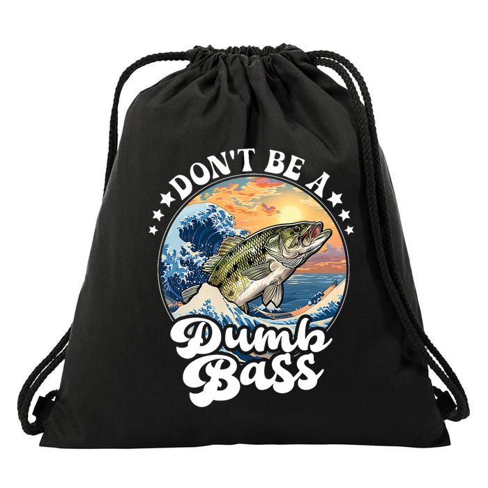 DonT Be A Dumb Bass Drawstring Bag