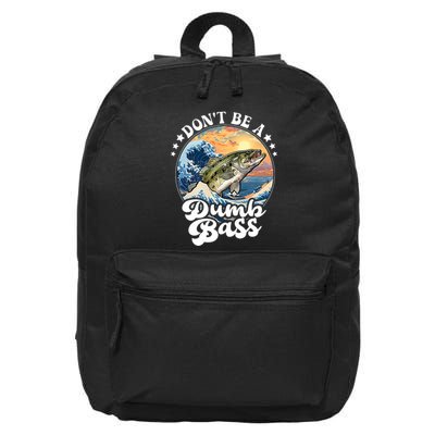 DonT Be A Dumb Bass 16 in Basic Backpack