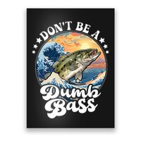 DonT Be A Dumb Bass Poster