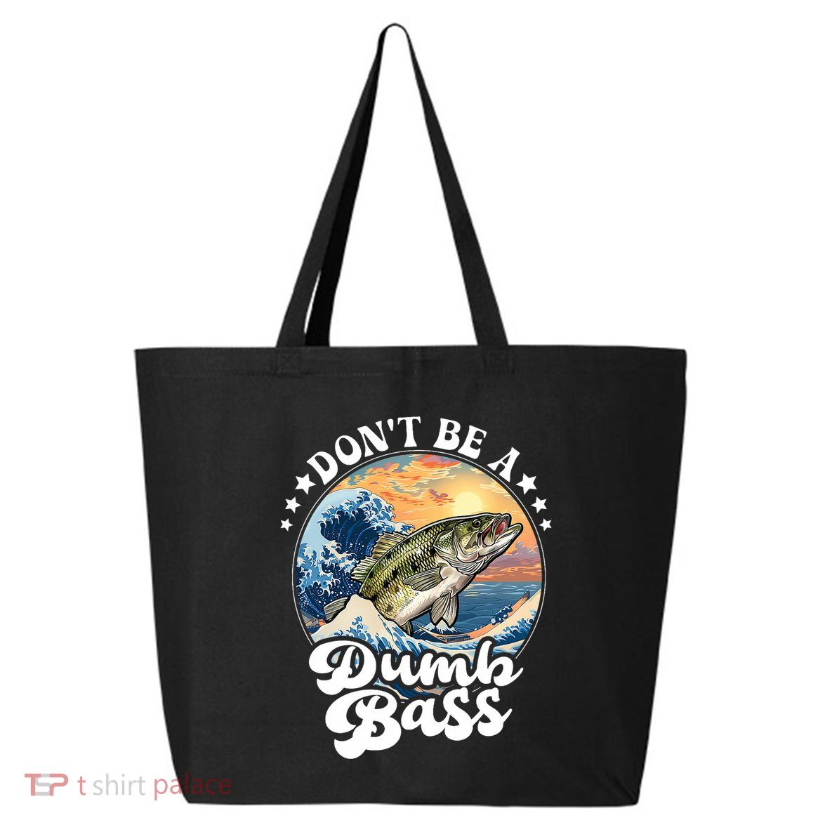 DonT Be A Dumb Bass 25L Jumbo Tote