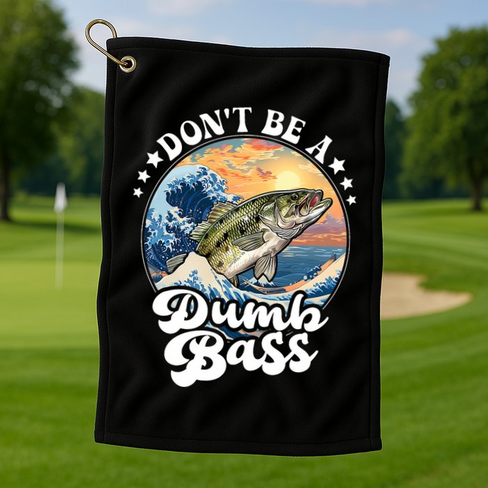 DonT Be A Dumb Bass Golf Towel