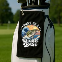 DonT Be A Dumb Bass Golf Towel