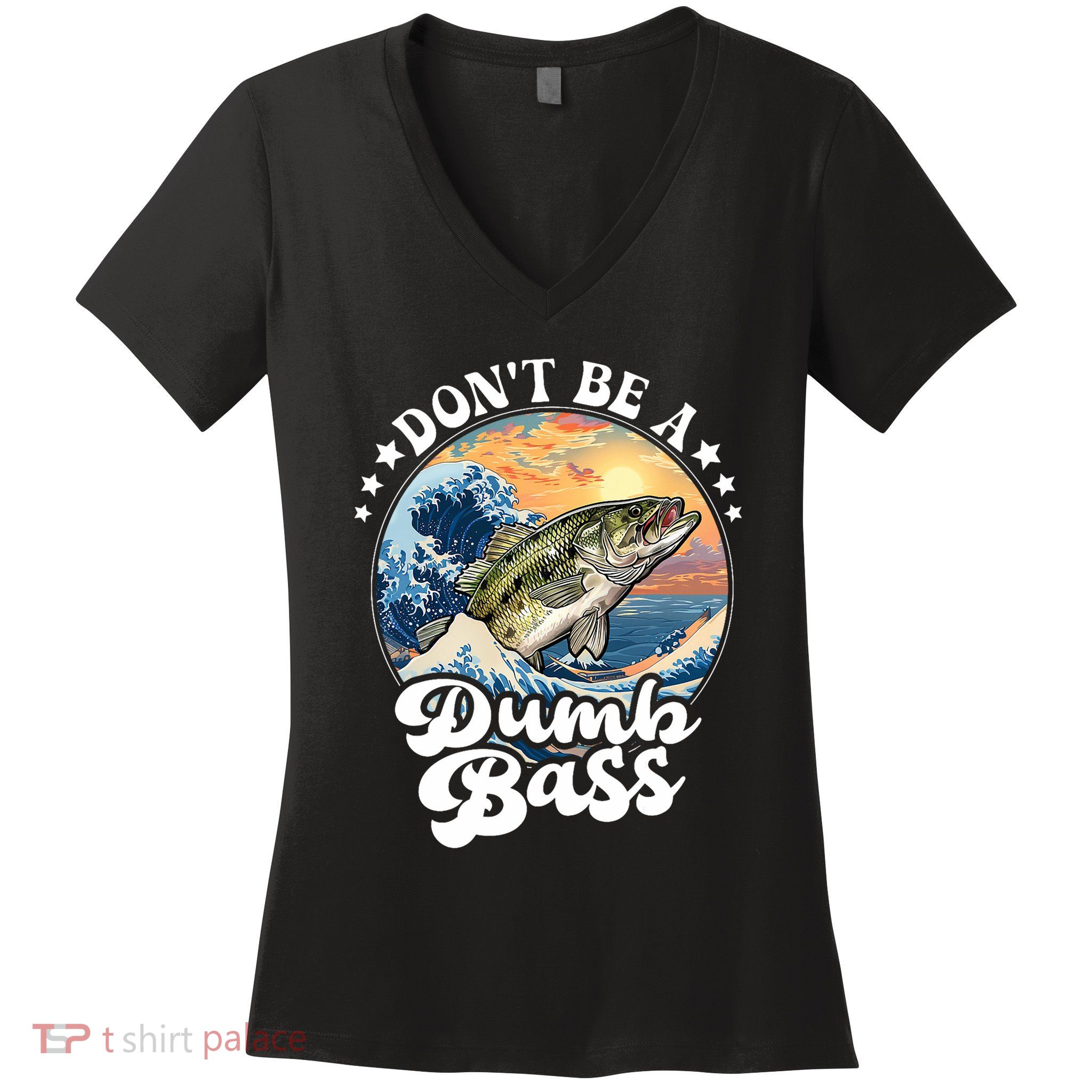 DonT Be A Dumb Bass Women's V-Neck T-Shirt