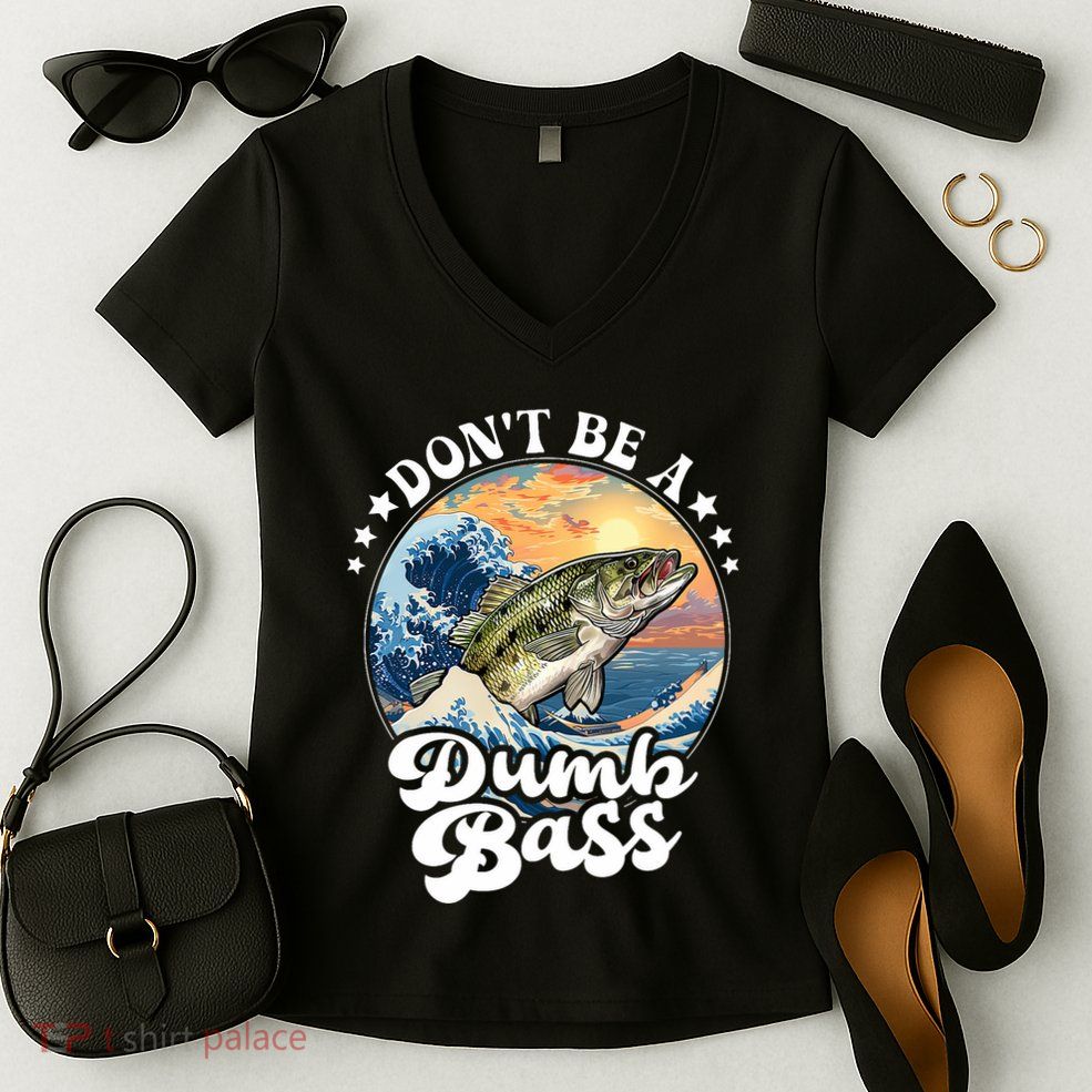 DonT Be A Dumb Bass Women's V-Neck T-Shirt