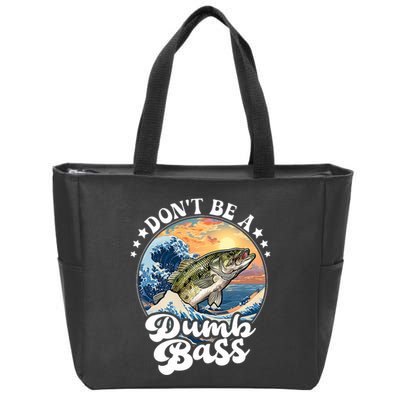 DonT Be A Dumb Bass Zip Tote Bag