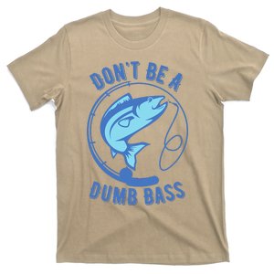 DonT Be A Dumb Bass Fishing Googan Fisherman Loves To Fish T-Shirt